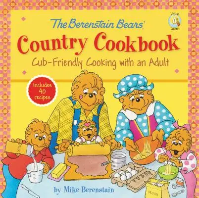Cartea de bucate country a urșilor Berenstain: Bucătărie pentru pui cu un adult - The Berenstain Bears' Country Cookbook: Cub-Friendly Cooking with an Adult