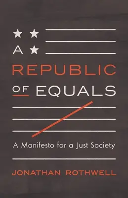 O republică a egalilor: Un manifest pentru o societate dreaptă - A Republic of Equals: A Manifesto for a Just Society