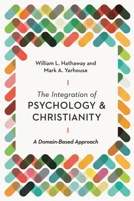 Integrarea psihologiei și a creștinismului: O abordare bazată pe domenii - The Integration of Psychology and Christianity: A Domain-Based Approach
