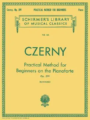 Metodă practică pentru începători, op. 599: Schirmer Library of Classics Volume 146 Piano Technique - Practical Method for Beginners, Op. 599: Schirmer Library of Classics Volume 146 Piano Technique