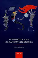 Pragmatism și studii organizaționale - Pragmatism and Organization Studies