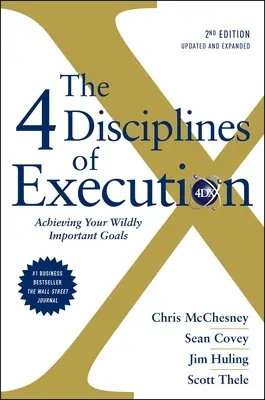 Cele 4 discipline ale execuției: Revizuite și actualizate: Atingerea obiectivelor tale extrem de importante - The 4 Disciplines of Execution: Revised and Updated: Achieving Your Wildly Important Goals