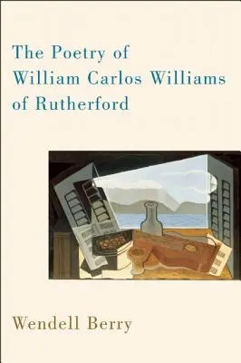 Poezia lui William Carlos Williams din Rutherford - The Poetry of William Carlos Williams of Rutherford