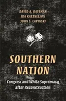 Southern Nation: Congresul și supremația albă după reconstrucție - Southern Nation: Congress and White Supremacy After Reconstruction