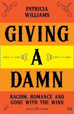 Giving a Damn: Rasism, romantism și Pe aripile vântului - Giving a Damn: Racism, Romance and Gone with the Wind