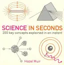 Știința în câteva secunde - 200 de concepte-cheie explicate într-o clipă - Science in Seconds - 200 Key Concepts Explained in an Instant
