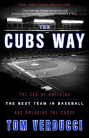 The Cubs Way: Zenul construirii celei mai bune echipe din baseball și al înlăturării blestemului - The Cubs Way: The Zen of Building the Best Team in Baseball and Breaking the Curse