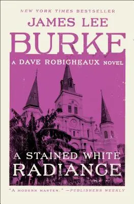 O strălucire albă pătată: Un roman Dave Robicheaux - A Stained White Radiance: A Dave Robicheaux Novel