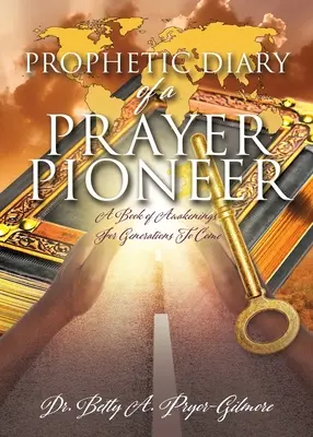 Jurnalul profetic al unui pionier al rugăciunii - Prophetic Diary of a Prayer Pioneer