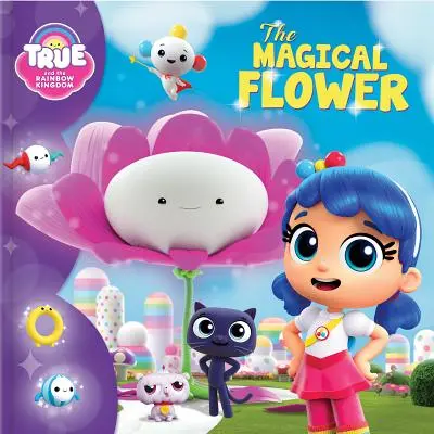 True and the Rainbow Kingdom: Floarea magică - True and the Rainbow Kingdom: The Magical Flower