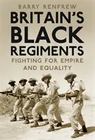 Regimentele negre ale Marii Britanii: Lupta pentru imperiu și egalitate - Britain's Black Regiments: Fighting for Empire and Equality