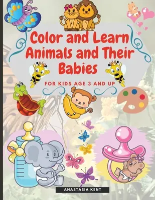 Colorează și învață animale și bebelușii lor pentru copii de la 3 ani în sus: Ilustrații drăguțe pentru colorat și potrivire a imaginilor - Color and Learn Animals and Their Babies for Kids age 3 and Up: Cute Illustrations for Coloring and Match the Images