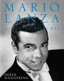 Mario Lanza, o viață în imagini - Mario Lanza, a Life in Pictures