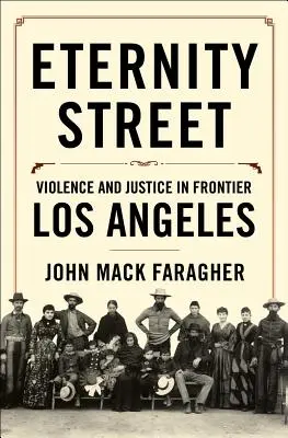 Eternity Street: Violență și justiție în Los Angeles-ul de frontieră - Eternity Street: Violence and Justice in Frontier Los Angeles