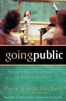 Going Public: Copilul dumneavoastră poate prospera în școala publică - Going Public: Your Child Can Thrive in Public School
