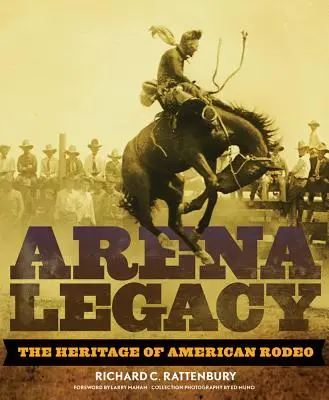 Arena Legacy: Moștenirea rodeo-ului american - Arena Legacy: The Heritage of American Rodeo