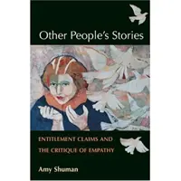 Poveștile altor oameni: Pretențiile de îndreptățire și critica empatiei - Other People's Stories: Entitlement Claims and the Critique of Empathy