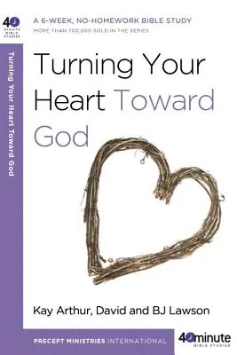 Întoarcerea inimii tale către Dumnezeu: Un studiu biblic de 6 săptămâni, fără teme de casă - Turning Your Heart Toward God: A 6-Week, No-Homework Bible Study