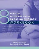 8 chei pentru recuperarea de la o tulburare de alimentație Carte de lucru - 8 Keys to Recovery from an Eating Disorder Workbook