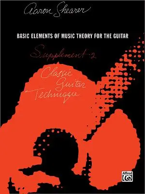 Tehnica clasică a chitarei -- Suplimentul 2: Elemente de bază ale teoriei muzicii pentru chitară - Classic Guitar Technique -- Supplement 2: Basic Elements of Music Theory for the Guitar