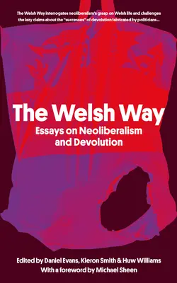 The Welsh Way: Eseuri despre neoliberalism și descentralizare - The Welsh Way: Essays on Neoliberalism and Devolution