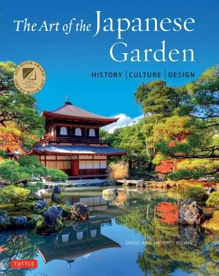 Arta grădinii japoneze: Istorie / Cultură / Design - The Art of the Japanese Garden: History / Culture / Design