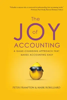 The Joy of Accounting: O abordare care schimbă regulile jocului și face contabilitatea mai ușoară - The Joy of Accounting: A Game-Changing Approach That Makes Accounting Easy