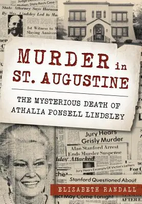 Crimă în St. Augustine: Moartea misterioasă a Athaliei Ponsell Lindsley - Murder in St. Augustine: The Mysterious Death of Athalia Ponsell Lindsley
