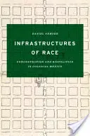 Infrastructuri ale rasei: Concentrare și biopolitică în Mexicul colonial - Infrastructures of Race: Concentration and Biopolitics in Colonial Mexico