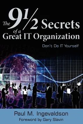 Cele 9 1/2 secrete ale unei mari organizații IT: Don't Do IT Yourself - The 9 1/2 Secrets of a Great IT Organization: Don't Do IT Yourself