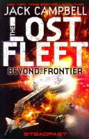 Flota Pierdută - Dincolo de Frontieră - Steadfast Cartea 4 - Lost Fleet - Beyond the Frontier - Steadfast Book 4