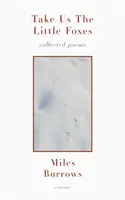Take Us the Little Foxes: Collected Poems
