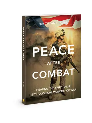 Pace după luptă: Vindecarea rănilor spirituale și psihologice ale războiului - Peace After Combat: Healing the Spiritual and Psychological Wounds of War
