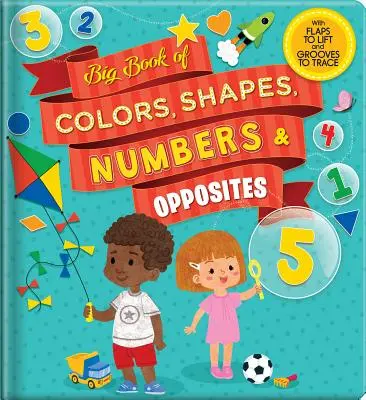 Big Book of Colors, Shapes, Numbers & Opposites: Cu clape de ridicat și caneluri de urmărit - Big Book of Colors, Shapes, Numbers & Opposites: With Flaps to Lift and Grooves to Trace