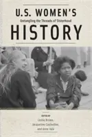 Istoria femeilor din SUA: Descâlcirea firelor de soră - U.S. Women's History: Untangling the Threads of Sisterhood