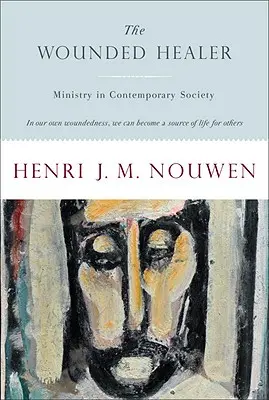 Vindecătorul rănit: Slujirea în societatea contemporană - The Wounded Healer: Ministry in Contemporary Society