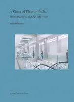 Un strop de foto-filia: Fotografia în muzeul de artă - A Gust of Photo-Philia: Photography in the Art Museum