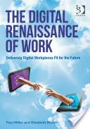 Renașterea digitală a muncii: Oferirea de locuri de muncă digitale adaptate viitorului - The Digital Renaissance of Work: Delivering Digital Workplaces Fit for the Future
