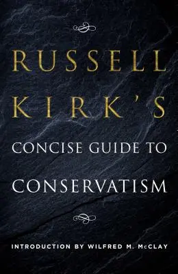 Ghidul concis al conservatorismului al lui Russell Kirk - Russell Kirk's Concise Guide to Conservatism