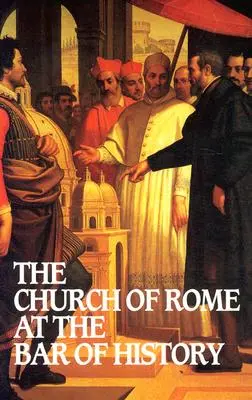 Biserica Romei la bara istoriei - Church of Rome at the Bar of History