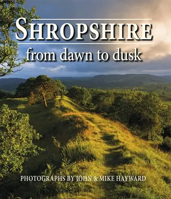 Shropshire de la răsărit la apus - Shropshire from Dawn to Dusk