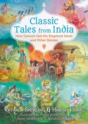 Povești clasice din India: Cum și-a luat Ganesh capul de elefant și alte povești - Classic Tales from India: How Ganesh Got His Elephant Head and Other Stories