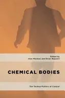 Corpuri chimice: Techno-politica controlului - Chemical Bodies: The Techno-Politics of Control