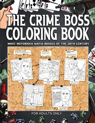 Cartea de colorat The Crime Boss: Mos: Most Notorious Mafia Bosses of the 20th Century. - The Crime Boss Coloring Book: Mos: Most Notorious Mafia Bosses of the 20th Century.