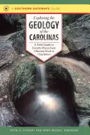 Explorarea geologiei Carolinelor: Un ghid de teren pentru locurile preferate de la Chimney Rock la Charleston - Exploring the Geology of the Carolinas: A Field Guide to Favorite Places from Chimney Rock to Charleston
