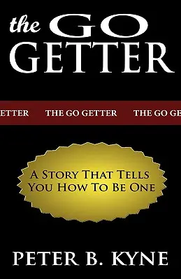 The Go-Getter: O poveste care îți spune cum să fii unul - The Go-Getter: A Story That Tells You How To Be One