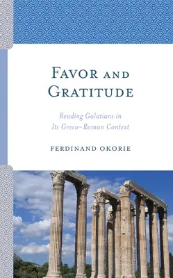 Favor și recunoștință: Citind Galateni în contextul său greco-roman - Favor and Gratitude: Reading Galatians in Its Greco-Roman Context