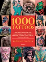 1000 Tatuaje: Cele mai creative modele noi de la cei mai importanți și în devenire artiști tatuatori din lume - 1000 Tattoos: The Most Creative New Designs from the World's Leading and Up-And-Coming Tattoo Artists