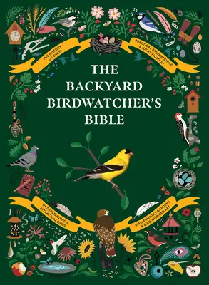 Biblia birdwatcherului de curte: Birds, Behaviors, Habitats, Identification, Art & Other Home Crafts - The Backyard Birdwatcher's Bible: Birds, Behaviors, Habitats, Identification, Art & Other Home Crafts