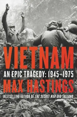 Vietnam: O tragedie epică, 1945-1975 - Vietnam: An Epic Tragedy, 1945-1975